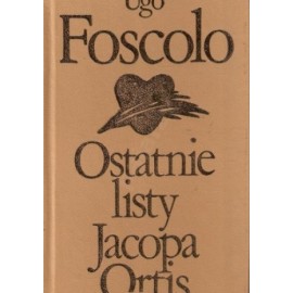 Ostatnie listy Jacopa Ortis Ugo Foscolo