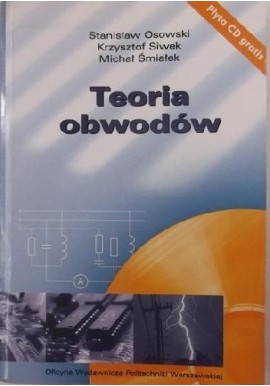 Teoria Obwodów Stanisław Osowski, Krzysztof Siwek, Michał Śmiałek