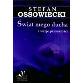 Świat mego ducha i wizje przyszłości Stefan Ossowiecki