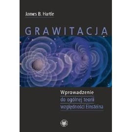 Grawitacja wprowadzenie do ogólnej teorii względności Einsteina James B. Hartle
