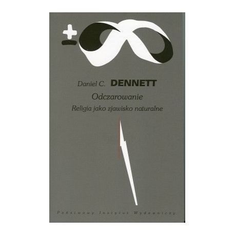 Odczarowanie Religia jako zjawisko naturalne Daniel C. Dennett