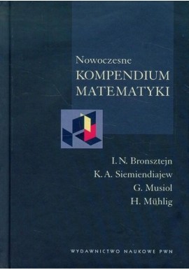 Nowoczesne Kompendium Matematyki I.N. Bronsztejn, K.A. Siemiendiajew, G.Musiol, H. Muhlig