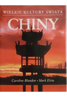 Chiny Caroline Blunden, Mark Elvin Seria Wielkie Kultury Świata