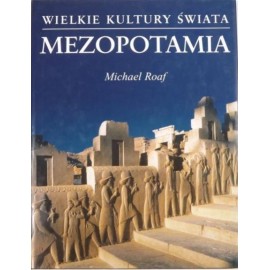 Mezopotamia Michael Roaf Seria Wielkie Kultury Świata
