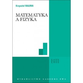 Matematyka a fizyka Krzysztof Maurin