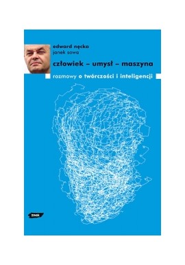 Człowiek - umysł - maszyna Rozmowy o twórczości i inteligencji Edward Nęcka, Janek Sowa