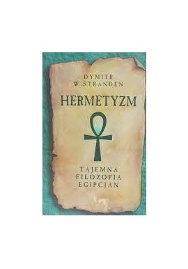 Hermetyzm Tajemna filozofia Egipcjan Dymitr W. Stranden