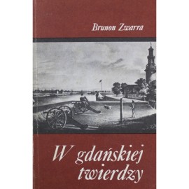 W gdańskiej twierdzy Brunon Zwarra