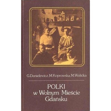 Polki w Wolnym Mieście Gdańsku G. Danielewicz, M. Koprowska, M. Walicka
