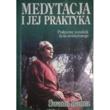 Medytacja i jej praktyka Praktyczny poradnik życia wewnętrznego Swami Rama