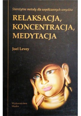 Relaksacja, koncentracja, medytacja Joel Levey