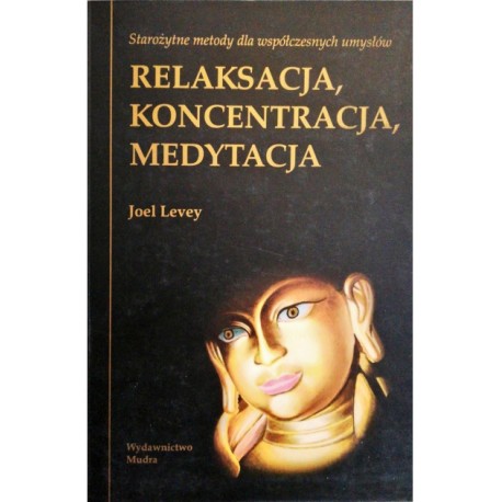 Relaksacja, koncentracja, medytacja Joel Levey