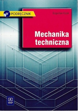 Podręcznik Mechanika Techniczna Bogusław Kozak