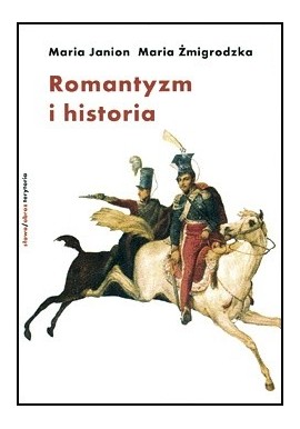 Romantyzm i historia Maria Janion Maria Żmigrodzka