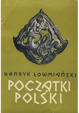 Początki Polski Henryk Łowmiański