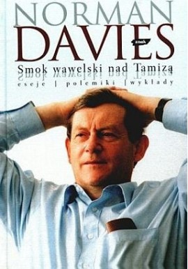 Smok wawelski nad Tamizą eseje/polemiki/wykłady Norman Davies