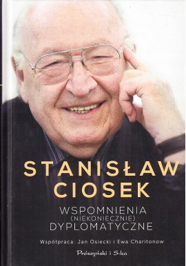 Wspomnienia (niekoniecznie) dyplomatyczne Stanisław Ciosek, Jan Osiecki i Ewa Charitonow (wsp.)