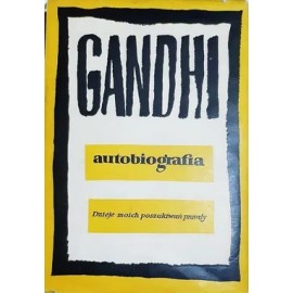 Autobiografia Dzieje moich poszukiwań prawdy M.K. Gandhi