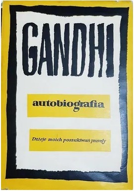 Autobiografia Dzieje moich poszukiwań prawdy M.K. Gandhi