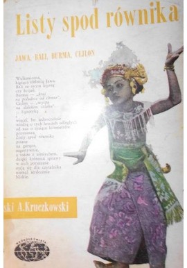 Listy spod równika Jawa, Bali, Burma, Cejlon Andrzej Kruczkowski