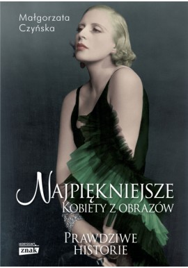 Najpiękniejsze kobiety z obrazów Prawdziwe historie Małgorzata Czyńska