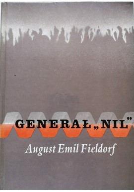 Generał "NIL" August Emil Fieldorf Maria Fieldorf, Leszek Zachuta
