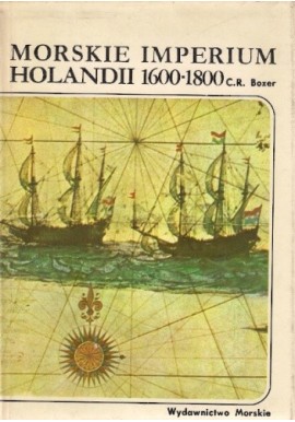 Morskie imperium Holandii 1600-1800 C.R. Boxer