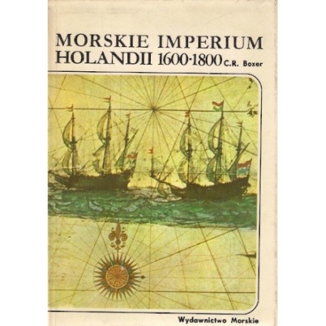 Morskie imperium Holandii 1600-1800 C.R. Boxer