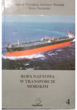Ropa Naftowa w Transporcie Morskim A.Wiewióra, Z.Wesołek, J.Puchalski