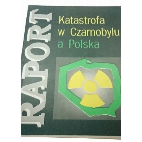 Katastrofa w Czarnobylu a Polska Raport J.Jaśkowski (red.)