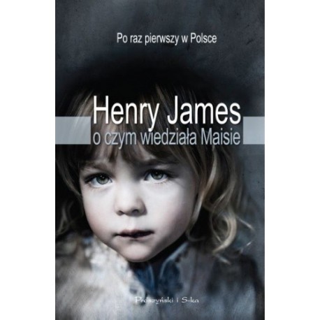 O czym wiedziała Maisie Henry James