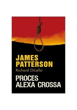 Proces Alexa Crossa James Patterson, Richard DiLalo