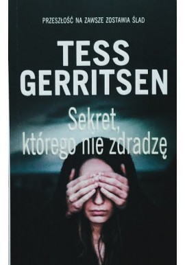 Sekret, którego nie zdradzę Tess Gerritsen