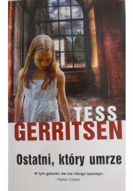 Ostatni, który umrze Tess Gerritsen