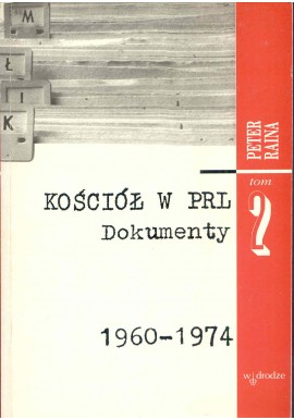 Kościół w PRL tom 2 Dokumenty 1960-1974 Peter Raina