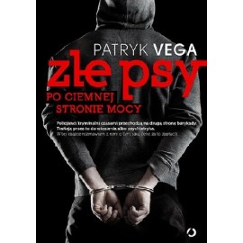 Złe psy Po ciemnej stronie mocy Patryk Vega