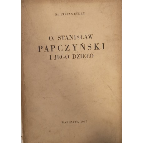 O. Stanisław Papczyński i jego dzieło Ks. Stanisław Sydry