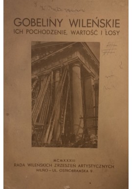 Gobeliny Wileńskie Ich Pochodzenie, Wartości i Losy 1933 r. Marjan Morelowski