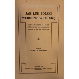 Jak Lud Polski Wchodził w Polskę 1928 r. skreślił Stanisław Srokowski