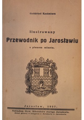 Ilustrowany Przewodnik po Jarosławiu 1937 r. Gottfried Kazimierz