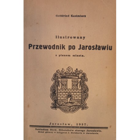 Ilustrowany Przewodnik po Jarosławiu Gottfried Kazimierz