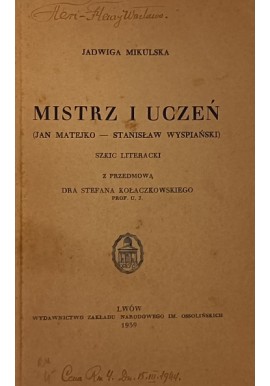 Mistrz i Uczeń (Jan Matejko - Stanisław Wyspiański) 1939 r. Jadwiga Mikulska