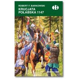 Krucjata Połabska 1147 Robert F. Barkowski