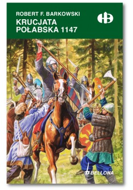 Krucjata Połabska 1147 Robert F. Barkowski