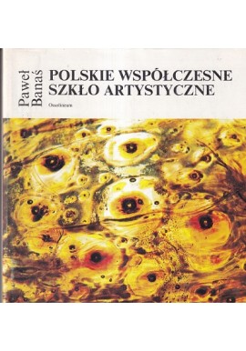 Polskie Współczesne Szkło Artystyczne Paweł Banaś