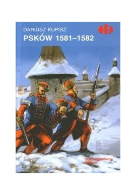 Psków 1581-1582 Dariusz Kupisz