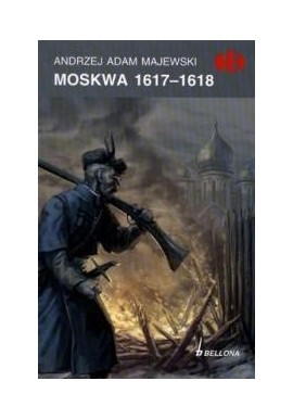 Moskwa 1617-1618 Andrzej Adam Majewski