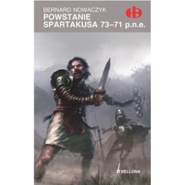 Powstanie Spartakusa 73-71 p.n.e. Bernard Nowaczyk