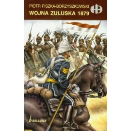 Wojna Zuluska 1879 Piotr Fiszka-Borzyszkowski