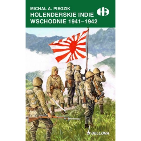 Holenderskie Indie Wschodnie 1941-1942 Michał A. Piegzik